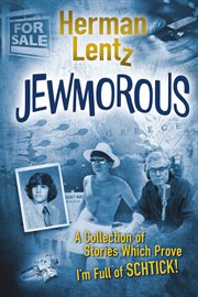 Jewmorous : A Collection of Stories Which Prove I'm Full of SCHTICK! cover image cdn
