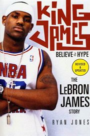 King James : Believe the Hype---The LeBron James Story cover image cdn