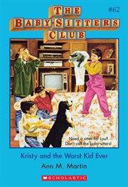 Kristy and the Worst Kid Ever : Baby-Sitters Club cover image cdn