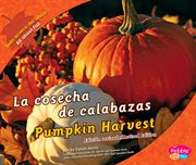 La cosecha de calabazas/Pumpkin Harvest : Todo acerca del otoño/All about Fall cover image cdn