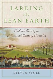 Larding the Lean Earth : Soil and Society in Nineteenth-Century America cover image cdn