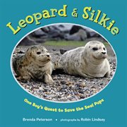 Leopard & Silkie : One Boy's Quest to Save the Seal Pups cover image cdn