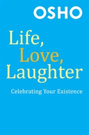 Life, Love, Laughter : Celebrating Your Existence cover image cdn
