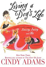 Living a Dog's Life, Jazzy, Juicy, and Me cover image cdn