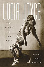 Lucia Joyce : To Dance in the Wake cover image cdn