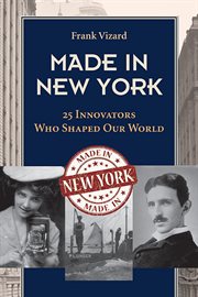 Made in New York : 25 Innovators Who Shaped Our World cover image cdn