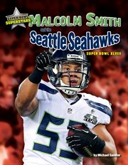 Malcolm Smith and the Seattle Seahawks : Super Bowl XLVIII cover image cdn