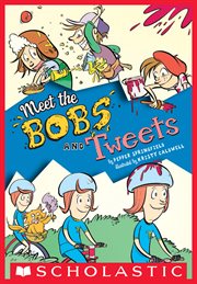 Meet the Bobs and Tweets : Meet the Bobs and Tweets (Bobs and Tweets #1) cover image cdn