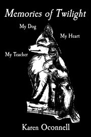 Memories of Twilight : My Dog, My Heart, My Teacher cover image cdn