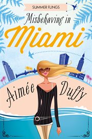 Misbehaving in Miami : Summer Flings cover image cdn