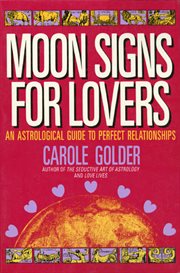Moon Signs for Lovers : An Astrological Guide to Perfect Relationships cover image cdn