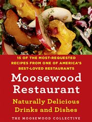 Moosewood Restaurant Naturally Delicious Drinks and Dishes : 15 of the Most-Requested Recipes from One of America's Best-Loved Restaurants cover image cdn
