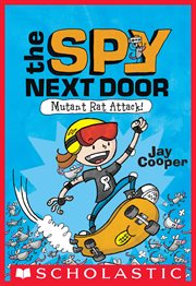Mutant Rat Attack! : Spy Next Door cover image cdn