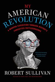 My American Revolution : A Modern Expedition Through History's Forgotten Battlegrounds cover image cdn