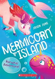 Narwhal Adventure! : Mermicorn Island cover image cdn