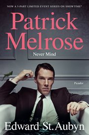 Never Mind : Patrick Melrose cover image cdn