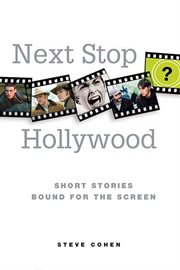Next Stop Hollywood : Short Stories Bound for the Screen cover image cdn