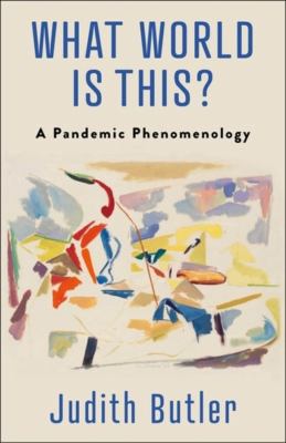 What world is this? : a pandemic phenomenology  cover image cdn