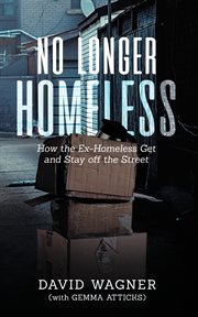 No longer homeless : how the ex-homeless get and stay off the streets cover image cdn