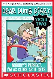 Nobody's Perfect. I'm As Close As It Gets. : Dear Dumb Diary Year Two cover image cdn