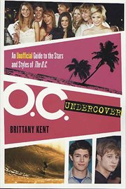 O.C. Undercover : An Unofficial Guide to the Stars and Styles of The O.C. cover image cdn