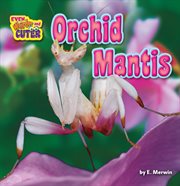 Orchid Mantis : Even Weirder and Cuter cover image cdn