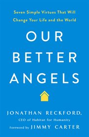 Our Better Angels : Seven Simple Virtues That Will Change Your Life and the World cover image cdn