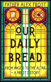 Our Daily Bread : One Priest's Story of Hope and a Community's Resilience cover image cdn