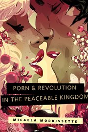 Porn & Revolution in the Peaceable Kingdom cover image cdn