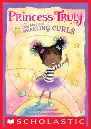 Princess Truly in My Magical, Sparkling Curls : Princess Truly cover image cdn