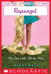 Rapunzel, the One With All the Hair : Rapunzel, the One With All the Hair (Twice Upon a Time #1) cover image cdn
