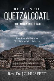 Return of Quetzalcóatl - The Morning Star : The Morning Star cover image cdn
