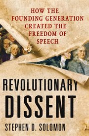 Revolutionary Dissent : How the Founding Generation Created the Freedom of Speech cover image cdn