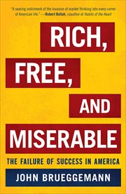 Rich, Free, and Miserable : The Failure of Success in America cover image cdn