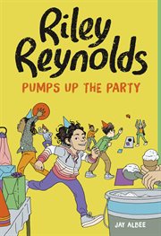 Riley Reynolds Pumps Up the Party : Riley Reynolds cover image cdn