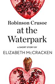 Robinson Crusoe at the Waterpark: A Short Story : A Short Story cover image cdn
