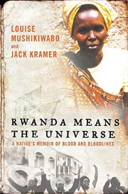 Rwanda Means the Universe : A Native's Memoir of Blood and Bloodlines cover image cdn