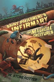 Saint Philomene's Infirmary for Magical Creatures : Saint Philomene's Infirmary for Magical Creatures cover image cdn