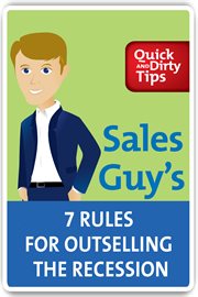 Sales Guy's 7 Rules for Outselling the Recession : Quick & Dirty Tips cover image cdn