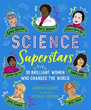 Science Superstars : 30 Brilliant Women Who Changed the World cover image cdn