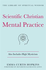 Scientific Christian Mental Practice: Also Includes High Mysticism : Also Includes High Mysticism cover image cdn