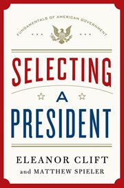 Selecting a President : Fundamentals of American Government cover image cdn