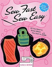 Sew Fast Sew Easy : All You Need to Know When You Start to Sew cover image cdn