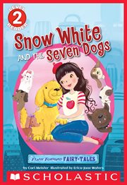 Snow White and the Seven Dogs (Scholastic Reader, Level 2) : Flash Forward Fairy Tales cover image cdn