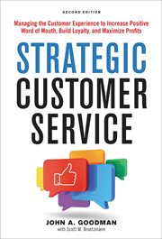 Strategic customer service : managing the customer experience to increase positive word of mouth, build loyalty, and maximize margins and profits cover image cdn