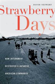 Strawberry Days : How Internment Destroyed a Japanese American Community cover image cdn