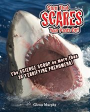 Stuff That Scares Your Pants Off! : The Science Scoop on more than 30 Terrifying Phenomena! cover image cdn