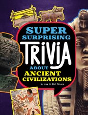 Super Surprising Trivia About Ancient Civilizations : Super Surprising Trivia You Can't Resist cover image cdn