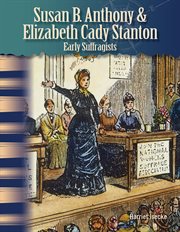 Susan B. Anthony and Elizabeth Cady Stanton : Early Suffragists cover image cdn
