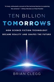 Ten Billion Tomorrows : How Science Fiction Technology Became Reality and Shapes the Future cover image cdn